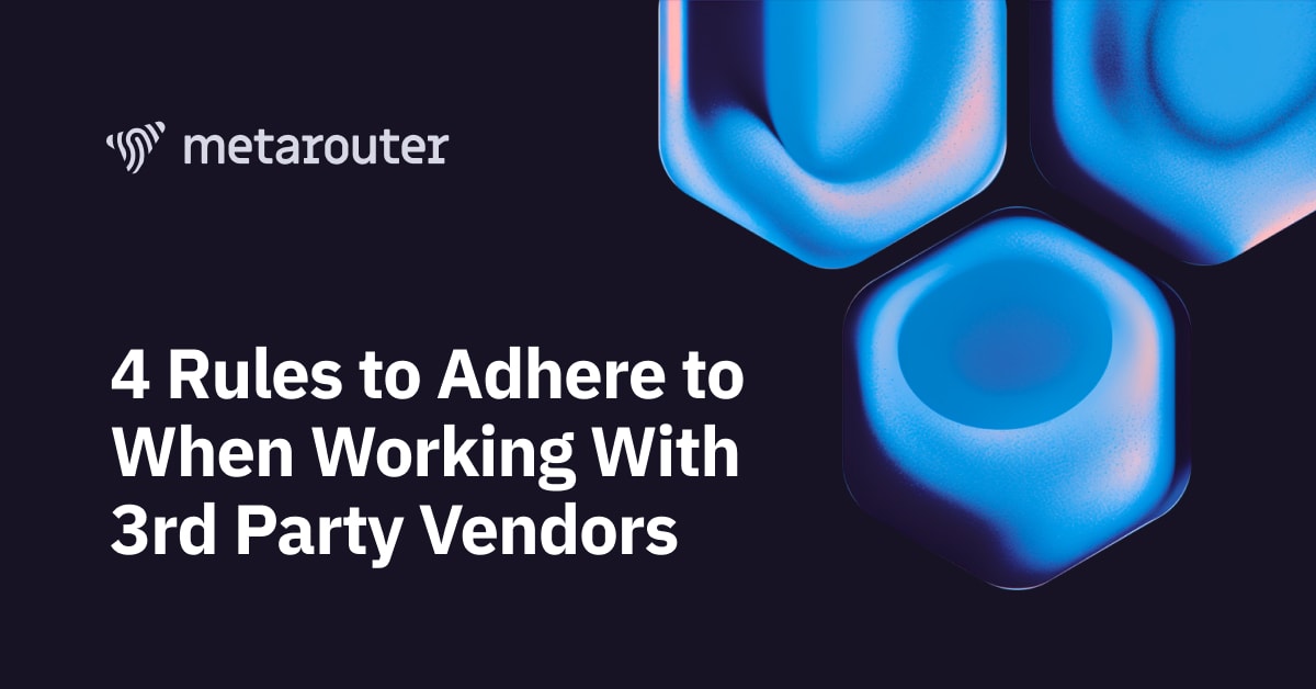 Four rules that businesses should adhere to when working with third-party vendors