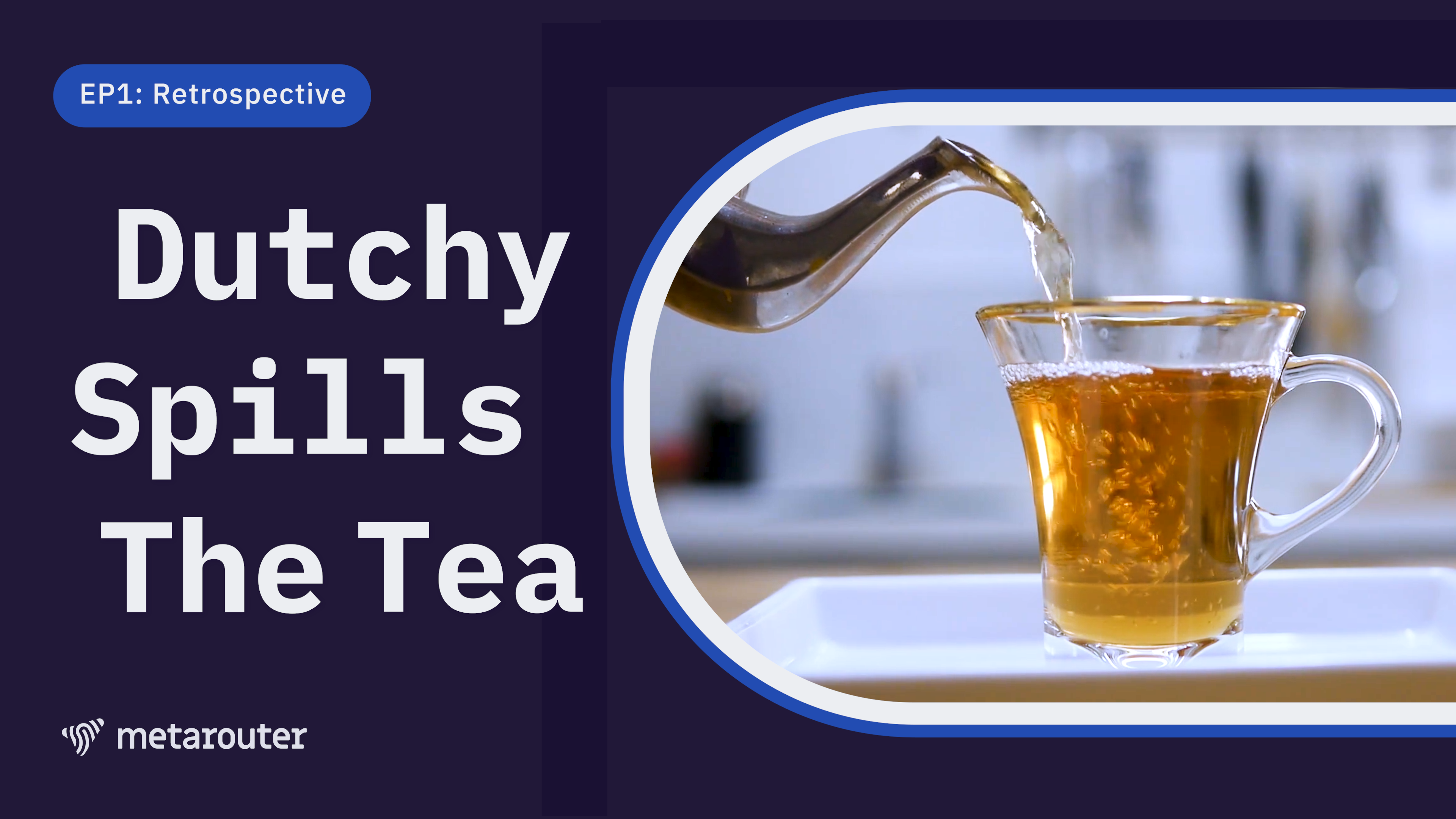 Episode 1: Dutchy Spills the Tea