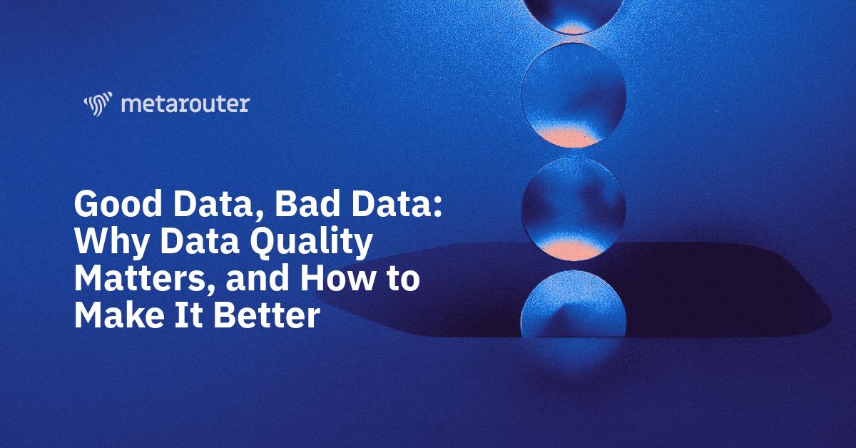 The Importance of Data Quality: Identifying and Improving Good vs. Bad Data