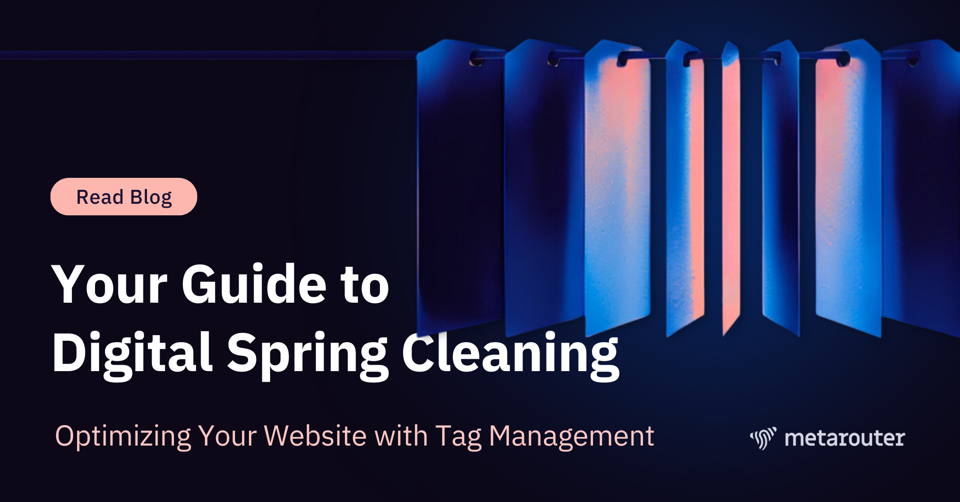 Guide to Digital Spring Cleaning: Optimizing Your Website with Tag Management